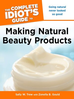 cover image of The Complete Idiot's to Making Natural Beauty Products